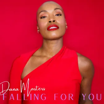 Falling For You by Dana Masters