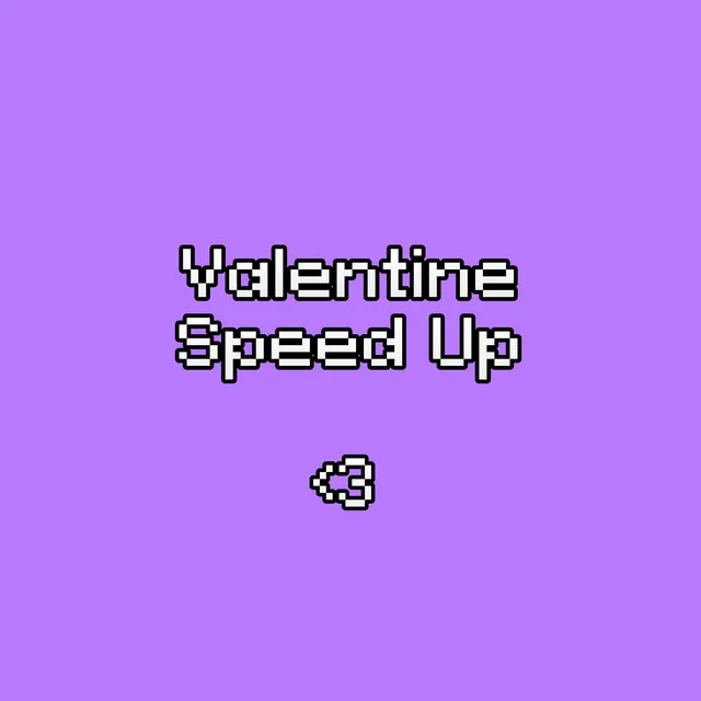 Valentine (Speed Up)