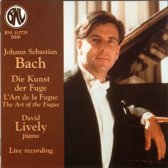 Bach: Die Kunst der Fuge, L'Art de la Fugue, The Art of the Fugue by David Lively