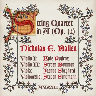 Nicholas E. Ballen: String Quartet in A Major, Op. 12 by Nicholas E. Ballen