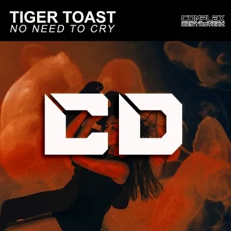 No Need To Cry by Tiger Toast