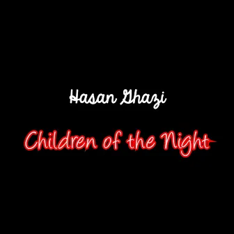 Children of the Night by Hasan Ghazi