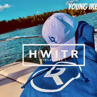 Hwitr (Hardest Worker in the Room) by Young Ike