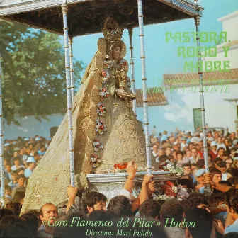 Pastora, Rocío y Madre by Coro Flamenco del Pilar