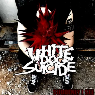 Suddenly I See by White Dog Suicide