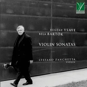 Eugène Ysaÿe, Béla Bartók: Violin Sonatas by Stefano Zanchetta