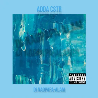 Di Nagpapaalam by Adda Cstr