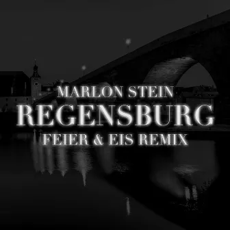 Regensburg (FEIER & EIS Remix) by Feier & Eis