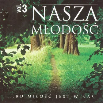 Nasza Mlodosc vol. 3 - Bo milosc jest w nas by Biesiada