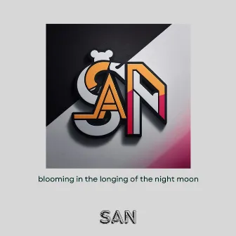 blooming in the longing of the night moon (Remastered 2024) by SAN