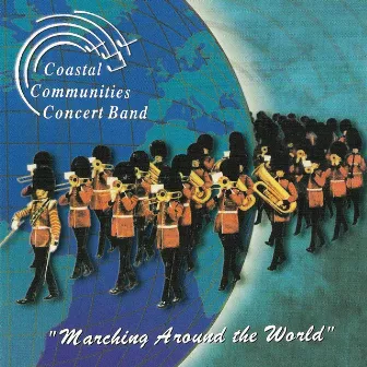 Coastal Communities Concert Band - Marching Around the World by Coastal Communities Concert Band