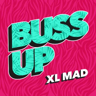 Buss Up by XL Mad