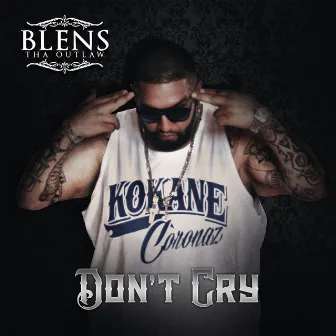 Don't Cry by Blens Tha Outlaw