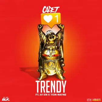 Trendy (feat. Ay Em & Tion Wayne) by Cadet