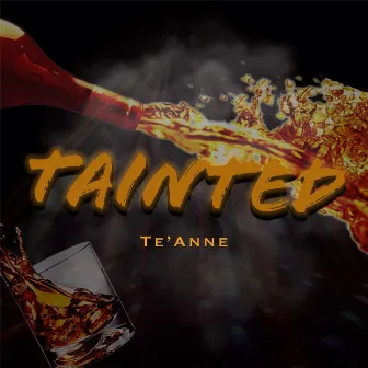 Tainted by Te'Anne