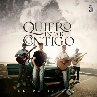 Quiero Estar Contigo by Ekipo Inicial