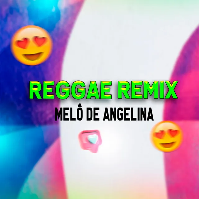 Melô de Angelina - Reggae