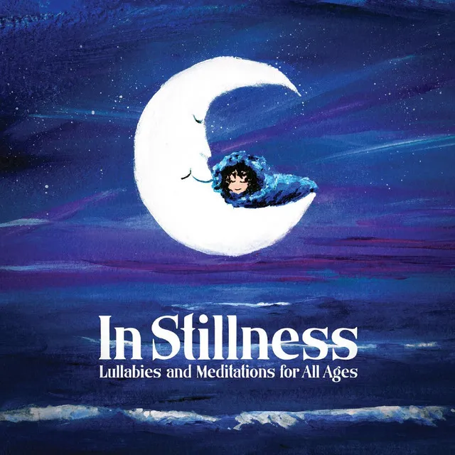 In Stillness: Lullabies and Meditations for All Ages