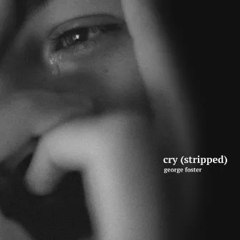 Cry (Stripped) by George Foster