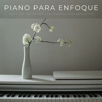 Piano Para Enfoque: Melodías Instrumentales Para La Concentración by Adoración Música Piano