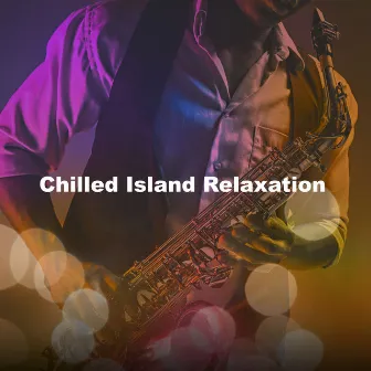 Chilled Island Relaxation by Chilled Ibiza