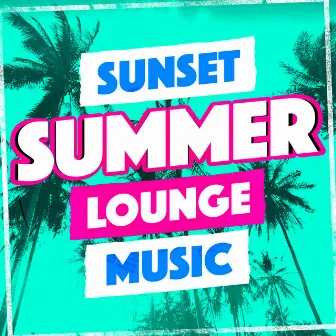 Sunset Summer Lounge Music by Unknown Artist