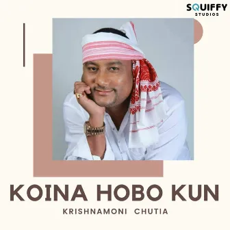 Koina Hobo Kun by Krishnamoni Chutia