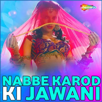 Nabbe Karod Ki Jawani by 