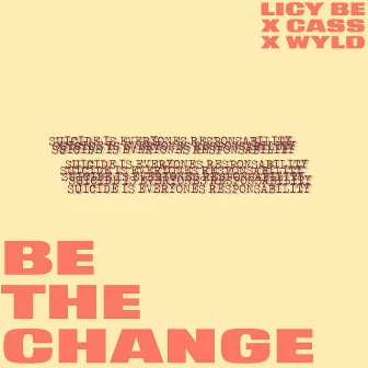 Be The Change by Licy-Be