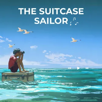 Adventure of the Suitcase Sailor by Lofi Beats Cafe