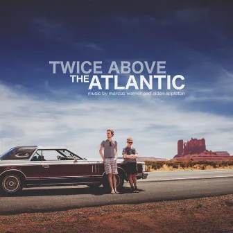 Twice Above the Atlantic by Aiden Appleton