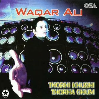 Thorhi Kushi Thorha Ghum by Waqar Ali