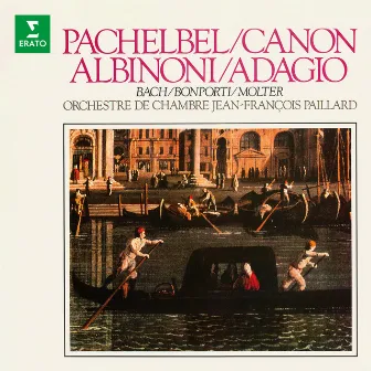 Pachelbel: Canon - Albinoni: Adagio - Bach, Bonporti, Molter: Works by Jean-François Paillard