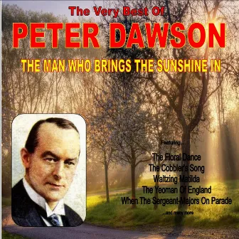 The Man Who Brings the Sunshine: The Very Best of Peter Dawson by Peter Dawson