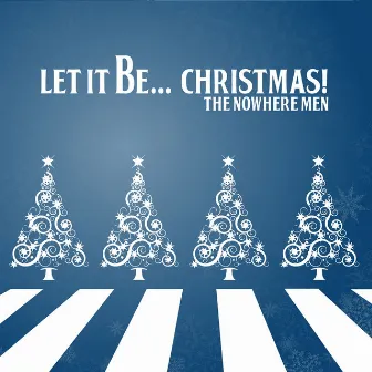 Let It Be Christmas by Nowhere Men