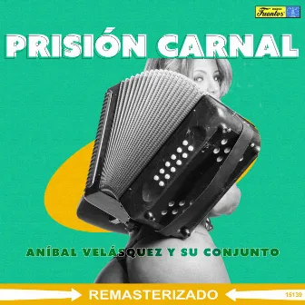 Prisión Carnal by Anibal Velasquez Y Su Conjunto