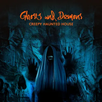 Ghosts and Demons: Creepy Haunted House, Spooky Sounds & Scary Halloween Effects, Horror Music by Unknown Artist