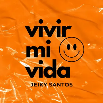 Vivir mi vida by Jeiky Santos