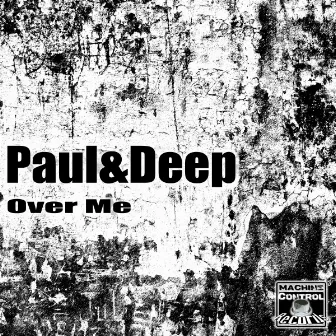 Over Me by Paul&Deep