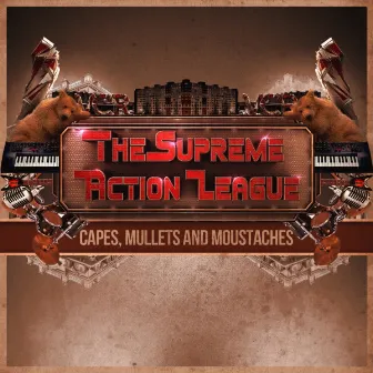 Capes. Mullets and Moustaches by The Supreme Action League