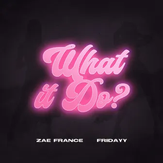 What It Do by Zae France