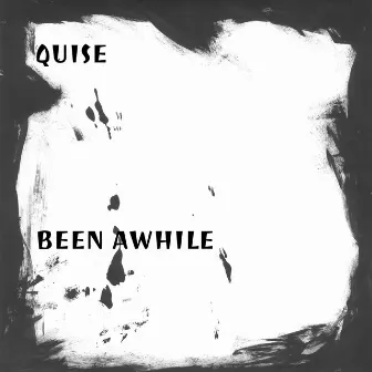 Been Awhile by Quise