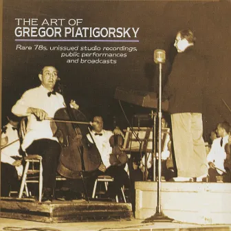 The Art of Gregor Piatigorsky by Edith Lorand