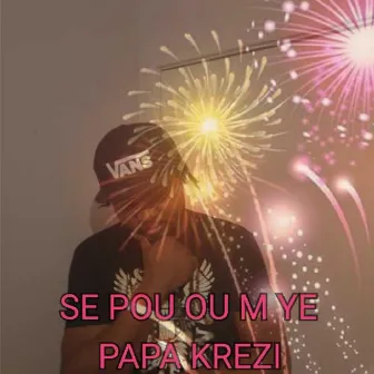 Se Pou Ou M Ye by Papa krezi