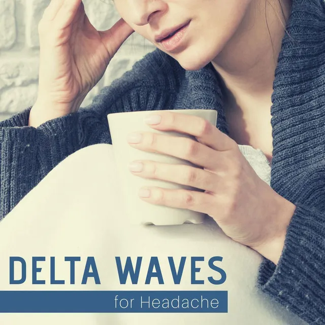 Delta Waves for Headache: Soothing Headache, Migraine, Pain and Anxiety Relief