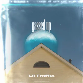 Gassed Up by Lil Traffic