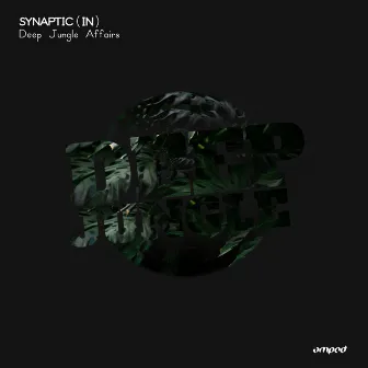 Deep Jungle Affairs by Synaptic (IN)