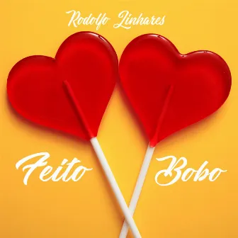 Feito Bobo - Single by Rodolfo Linhares