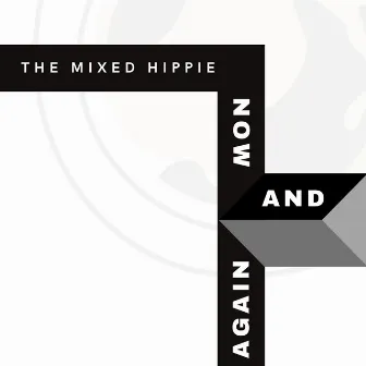 Now and Again by The Mixed Hippie