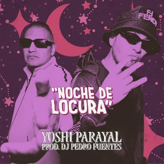 Noche de Locura by Yoshi Parayal